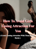 How To Avoid Girls Losing Attraction For You