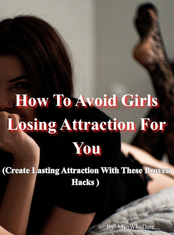 How To Avoid Girls Losing Attraction For You